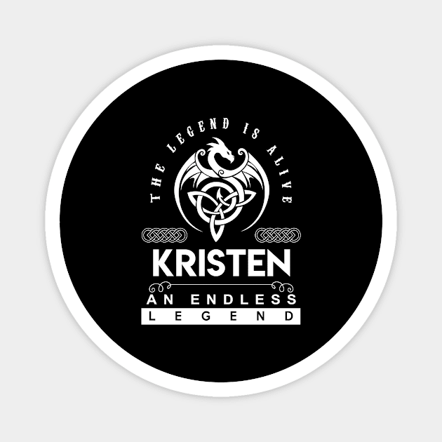 Kristen Name T Shirt - The Legend Is Alive - Kristen An Endless Legend Dragon Gift Item Magnet by riogarwinorganiza